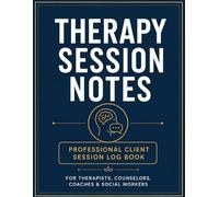 Therapy Session Notes Notebook: Professional Client Session Log Book to Record Topics, Talking Points, Progress Notes and Key Insights From Previous Sessions
