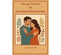 Therapy Sessions On Harmonizing Relationships (The writings of Jim Berg, MD)