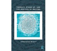 Therapy, Stand-Up, and the Gesture of Writing: Towards Creative-Relational Inquiry (Writing Lives: Ethnographic Narratives)