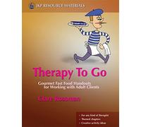 Therapy To Go: Gourmet Fast Food Handouts for Working with Adult Clients