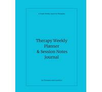 Therapy Weekly Planner & Session Notes Journal: A Simple Weekly Layout for Therapists and Counselors