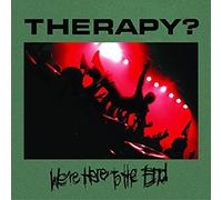 Therapy? - We're Here To The End