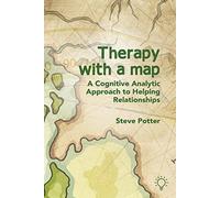 Therapy With A Map : A Cognitive Analytic Approach to Helping Relationships