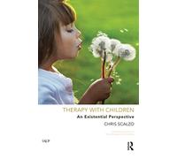 Therapy with Children: An Existential Perspective (The United Kingdom Council for Psychotherapy Series)