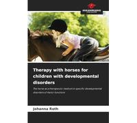 Therapy with horses for children with developmental disorders: The horse as a therapeutic medium in specific developmental disorders of motor functions