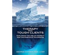 Therapy with tough clients: Exploring the Use of Indirect and Unconscious Techniques