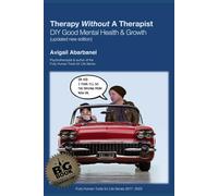 Therapy Without A Therapist: A DIY Guide to Good Mental Health & Growth (Fully Human Psychotherapy Tools for Life Series)