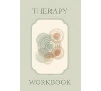 Therapy Workbook Journal: A Guided Companion for Reflection Between Sessions: Structured Notes and Prompts for Processing Emotions, Tracking Mood and Preparing for Therapy Appointments