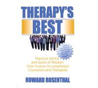 Therapy's Best: Practical Advice and Gems of Wisdom from Twenty Accomplished Counselors and Therapists