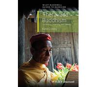 Theravada Buddhism: Continuity, Diversity, and Identity (Wiley-Blackwell Guides to Buddhism)