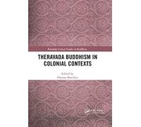 Theravada Buddhism in Colonial Contexts (Routledge Critical Studies in Buddhism)