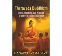 Theravada Buddhism - Origin, Teaching, and Practice of the Path to Enlightenment: Buddhism Introduction to Buddhism for beginners the buddha s ... meditation books (The Great Paths of Wisdom)