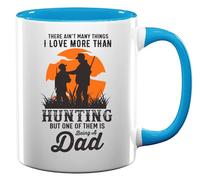 There Ain't Many Things I Love More Than Hunting But One of Them is Being A Dad Ceramic Tea Coffee Mug Light Blue