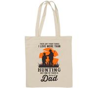 There Ain't Many Things I Love More Than Hunting But One of Them is Being A Dad Natural Cotton Tote Bag White