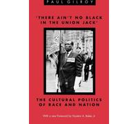 'There Ain't no Black in the Union Jack': The Cultural Politics of Race and Nation (Black Literature and Culture) 1st edition by Gilroy, Paul (1991) Paperback
