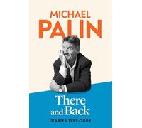 There and Back: Diaries 1999-2009: The brand new volume from the beloved author, TV icon and Monty Python star: 4
