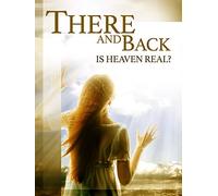 There And Back: Is Heaven Real?