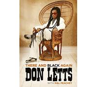 There and Black Again: The Autobiography of Don Letts