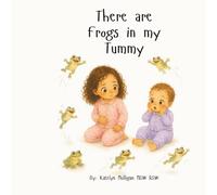 There are Frogs in my Tummy