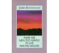 There Are Men Too Gentle to Live Among Wolves