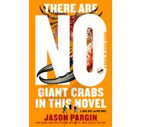 There Are No Giant Crabs in This Novel : A Novel of Giant Crabs