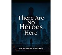 There Are No Heroes Here: When Justice Fails, Only Vengeance Remains: 1