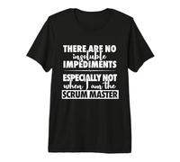 There are no insoluble impediments - I am The Scrum Master Premium T-Shirt