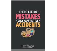 There Are No Mistakes Just Happy Little Accidents Notebook: Gratitude Journal Notebook Gift 120 Pages, 6x9 Cover| Perfect Gift for All Ages