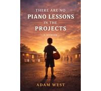 There Are No Piano Lessons in the Projects