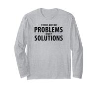 There are no Problems only Solutions Long Sleeve T-Shirt