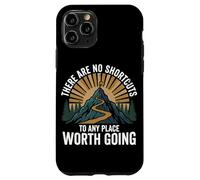 There Are No Shortcuts To Any Place Worth Going Hiking Case for iPhone 11 Pro