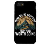 There Are No Shortcuts To Any Place Worth Going Hiking Case for iPhone SE (2020) / 7/8