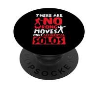 There are no wrong moves only Accidental Solos Dance Dancing PopSockets Adhesive PopGrip