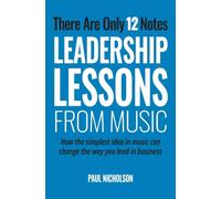 There Are Only 12 Notes: Leadership Lessons From Music