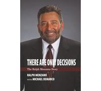 There are Only Decisions: The Ralph Menzano Story