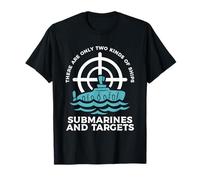 There Are Only Two Kinds Of Ships Submarines And Targets T-Shirt