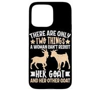 There Are Only Two Things A Woman Can't Resist Her Goat And Case for iPhone 15 Pro Max