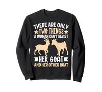 There Are Only Two Things A Woman Can't Resist Her Goat And Sweatshirt