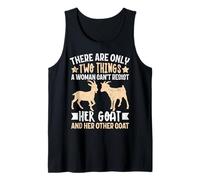 There are Only Two Things A Woman Can't Resist Her Goat and Tank Top