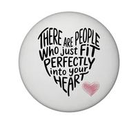 There are people who just fit perfectly into your heart Magnet Decorative Romance Heart - Perfect for Fridge or Home Decor