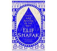 There are Rivers in the Sky: The beautiful Sunday Times bestseller from the author of The Island of Missing Trees & BBC Between the Covers Book Club pick