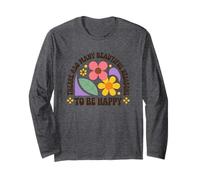 There Are So Many Beautiful Reasons To Be Happy Long Sleeve T-Shirt