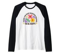 There Are So Many Beautiful Reasons To Be Happy Raglan Baseball Tee