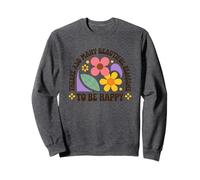 There Are So Many Beautiful Reasons To Be Happy Sweatshirt
