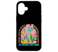 There are so many beautiful reasons to praise the Lord Case for iPhone 16