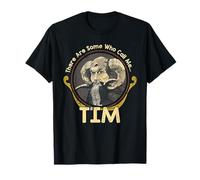 There Are Some Who Call Me Tim T-Shirt