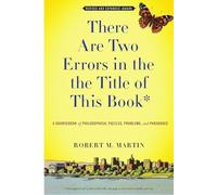 There Are Two Errors in the the Title of This Book: A Sourcebook of Philosophical Puzzles, Paradoxes, and Problems