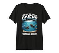 There are Two Types of Divers Pee in Wetsuit Premium T-Shirt