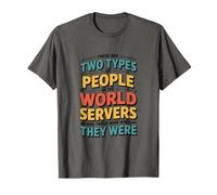 There are Two Types of People in This World Servers T-Shirt