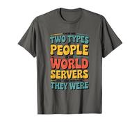 There are Two Types of People in This World Servers T-Shirt